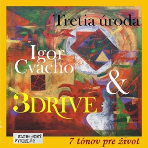 7 tónov pre život…Igor Cvacho & 3drive