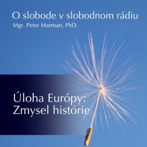 O slobode v slobodnom rádiu 52 - Úloha Európy : Zmysel histórie