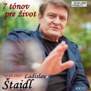 7 tónov pre život…Ladislav Štaidl