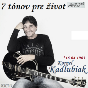 7 tónov pre život…Kornel Kadlubiak