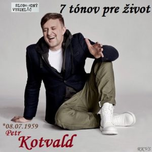 7 tónov pre život…Petr Kotvald