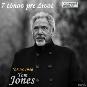 7 tónov pre život…Tom Jones