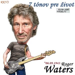 7 tónov pre život…Roger Waters