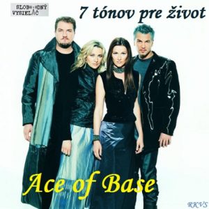 7 tónov pre život…Ace Of Base