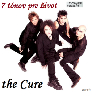 7 tónov pre život…the Cure