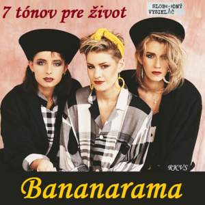 7 tónov pre život…Bananarama
