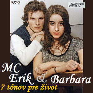 7 tónov pre život…MC Erik & Barbara