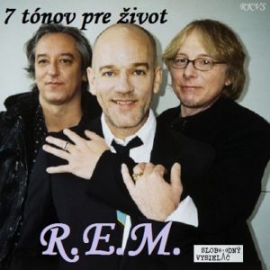 7 tónov pre život…R.E.M.